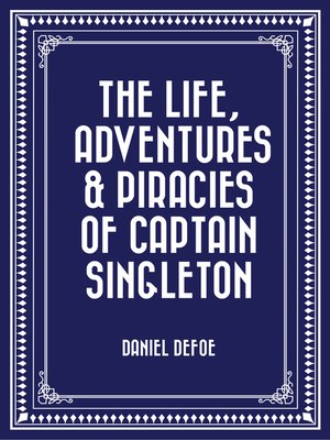 cover image of The Life, Adventures & Piracies of Captain Singleton